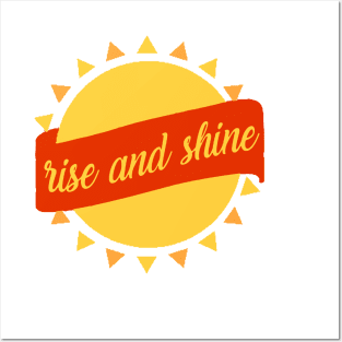 Rise and Shine Posters and Art